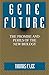 Gene Future: The Promise and Perils of the New Biology