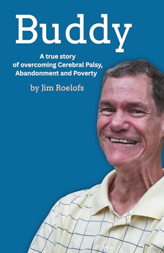 Buddy: Overcoming Cerebral Palsy, Abandonment, and Poverty (Paperback)