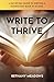 Write to Thrive: A Day-by-Day Guide to Writing a Nonfiction Book in 30 Days