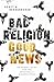 Bad Religion, Good News: An...