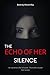 The Echo of Her Silence