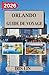 ORLANDO GUIDE DE VOYAGE 2026
