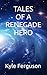 Tales of a Renegade Hero