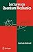 Lectures on Quantum Mechanics