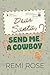 Dear Santa, Send Me a Cowboy: A Spicy Christmas Novella