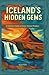 ICELAND’S HIDDEN GEMS by Wanda Welch