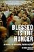 Blessed is the Hunger: A Jo...