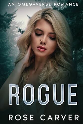 ROGUE: An omegaverse romance (ROGUE ALPHAS)