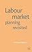 Labour Market Planning Revisited by M. Hopkins