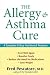 The Allergy and Asthma Cure...