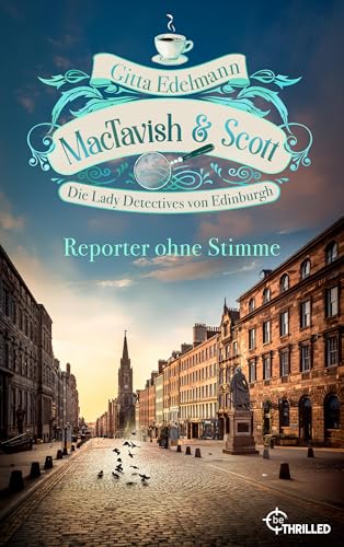 MacTavish & Scott - Reporter ohne Stimme: Die Lady Detectives von Edinburgh (Schottische Morde 17) (German Edition)