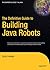 The Definitive Guide to Building Java Robots (Definitive Guides (Hardcover))