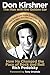 Don Kirshner: The Man with the Golden Ear: How He Changed the Face of Rock and Roll