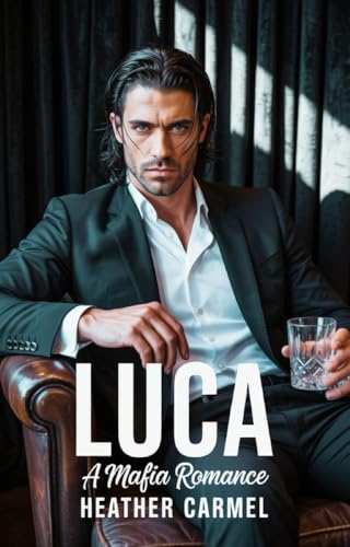 Luca: A Mafia Arranged Marriage Romance (The Italian Mafia Underworld Series Book 1)