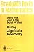 Using Algebraic Geometry (Graduate Texts in Mathematics Book 185)