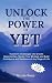 Unlock The Power of Yet by Nicole Reap