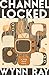 Channel Locked: a long shor...