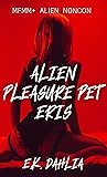 Alien Pleasure Pet Eris: MFMM+ Alien Noncon