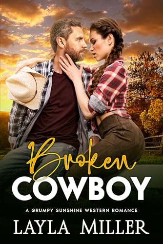 Broken Cowboy: A Grumpy Sunshine Western Romance (Kindle Edition)