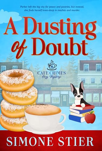 A Dusting of Doubt: A Cafe Crimes Cozy Mystery Book 12 (A Cafe Crimes Cozy Mystery Series)