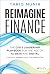 Reimagine Finance: The CFO's Leadership Playbook for the Age of AI, Data, and Digital