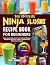 The Complete Ninja Slushi Recipe Book for Beginners by Zack Michaels