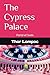 The Cypress Palace by Thor Lompoc