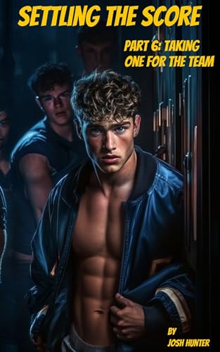 Settling the Score — Part 6: Taking. One for the Team: spicy gay enemies-to-lovers MM bully Dark Romance (Kindle Edition)