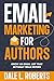 Email Marketing for Authors by Dale L. Roberts