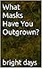 What Masks Have You Outgrown? by Bright Days