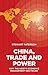 China, Trade and Power: Why...