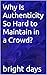 Why Is Authenticity So Hard to Maintain in a Crowd? by Bright Days