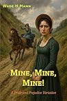 Mine, Mine, Mine!: A Pride and Prejudice Variation (Pride and Prejudice Variations)