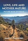 Love, Life and Mother Nature by James C. Glassford