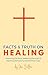 Facts and Truth on Healing:...