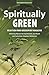 Spiritually Green: Selectio...