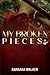 My Broken Pieces