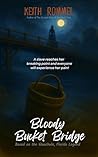 Bloody Bucket Bridge: Based on the Wauchula, Florida Legend