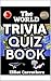 World Trivia Quiz Book