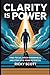 CLARITY IS POWER by Ricky Scott