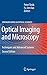 Optical Imaging and Microscopy: Techniques and Advanced Systems (Springer Series in Optical Sciences Book 87)