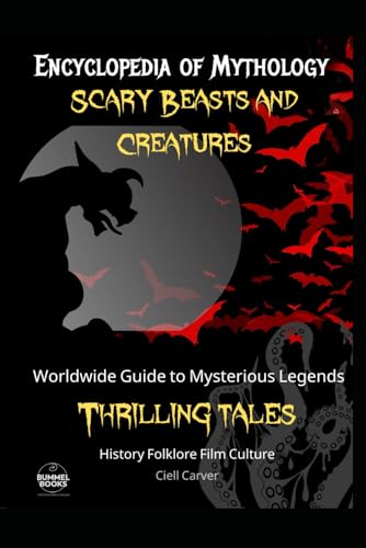 Encyclopedia of Mythology Scary Beasts and Creatures: A Beginner's Guide to Monsters, World History of Creepy Legends (Paperback)