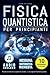 Fisica Quantistica per Prin...