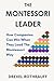 The Montessori Leader by Drexel Rothrauff