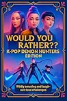Would You Rather?...