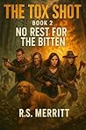 The Tox Shot: No Rest for the Bitten --- A Post-Apocalyptic Zombie Survival Thriller
