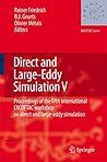 Direct and Large-Eddy Simulation V: Proceedings of the fifth international ERCOFTAC Workshop on direct and large-eddy simulation held at the Munich University ... August 27–29, 2003 (ERCOFTAC Series Book 9)