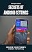 Secrets of Android Settings by Digvijay Kumar