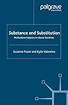 Substance and Substitution: Methadone Subjects in Liberal Societies