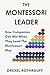 The Montessori Leader by Drexel Rothrauff